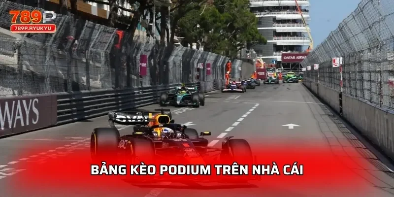 Kèo Đua Xe F1 789P – Cược Tay Đua, Podium Cho Monaco GP, Silverstone 3 Bảng kèo podium trên nhà cái