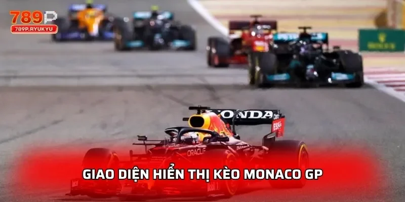 Kèo Đua Xe F1 789P – Cược Tay Đua, Podium Cho Monaco GP, Silverstone 1 Giao diện hiển thị kèo Monaco GP