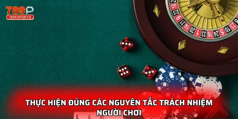 Chơi Có Trách Nhiệm Là Cách Tận Hưởng Trò Chơi Thông Minh 1 Thực hiện đúng các nguyên tắc trách nhiệm người chơi