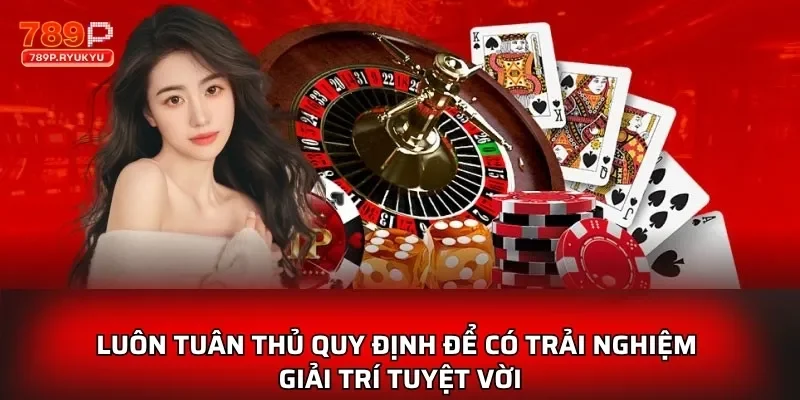 Chơi Có Trách Nhiệm Là Cách Tận Hưởng Trò Chơi Thông Minh 3 Luôn tuân thủ quy định để có trải nghiệm giải trí tuyệt vời